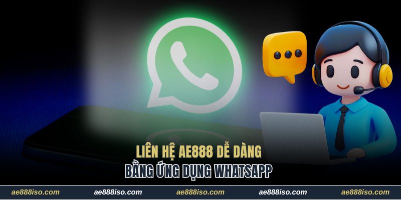 Liên hệ AE888 dễ dàng bằng ứng dụng WhatsApp